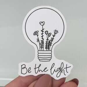 5/$10 Waterproof New Vinyl Sticker Be The Light